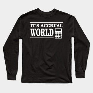 Accounting It'S Accrual World Tax Season Long Sleeve T-Shirt